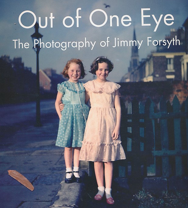 Out of One Eye. The Photography of Jimmy Forsyth.