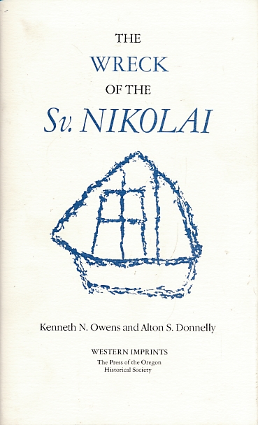 The Wreck of the Sv. Nikolai. Two Narratives of the First Russian Expedition to the Oregon Country 1808-1810.
