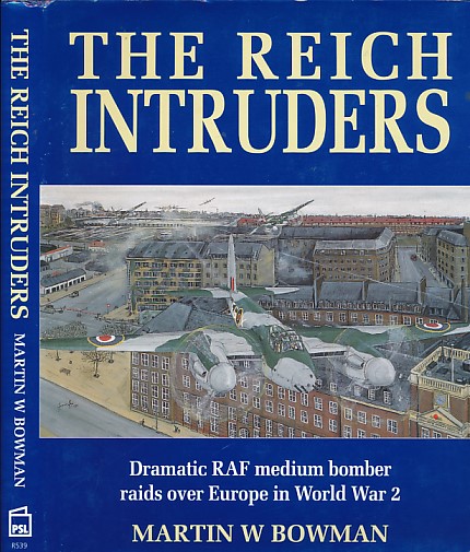 The Reich Intruders. Dramatic RAF Medium Bomber Raids Over Europe in World War 2.