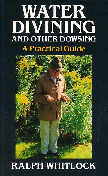 Water Divining and Other Dowsing. A Practical Guide.