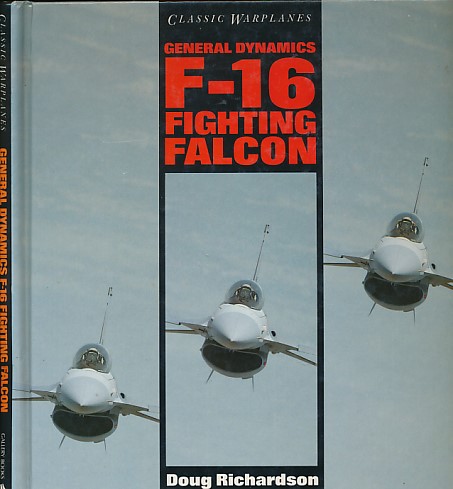 General Dynamics F-16 Fighting Falcon. Classic Warplanes.
