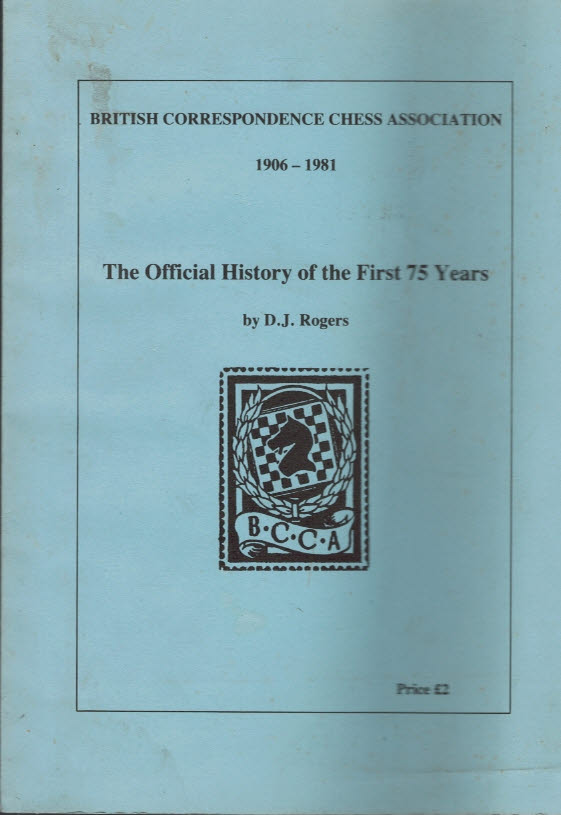 The British Correspondence Chess Association 1906-1982. The Official History of the First 75 Years.