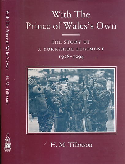 With the Prince of Wales's Own. The Story of a Yorkshire Regiment 1958-1994.