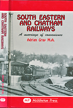 South Eastern and Chatham Railways. A Marriage of Convenience.