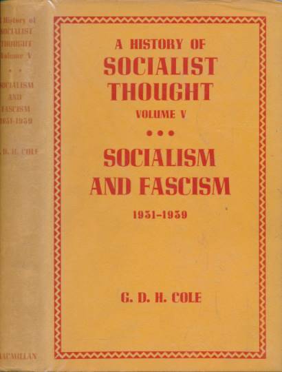 Socialism and Fascism 1931-1939. A History of Socialist Thought volume V.