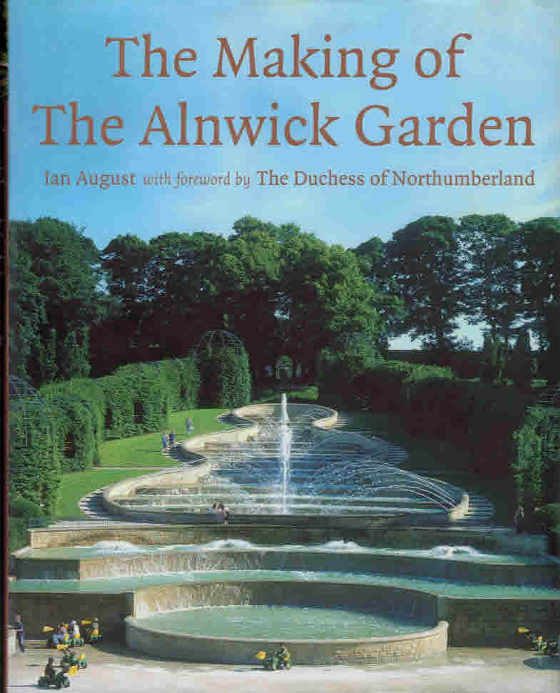 The Making of the Alnwick Garden. Signed copy.