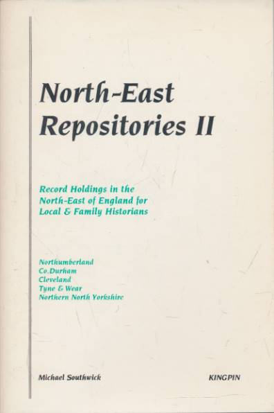 North-East Repositories II. Record Holdings in the North-East of England for Local and Family Historians