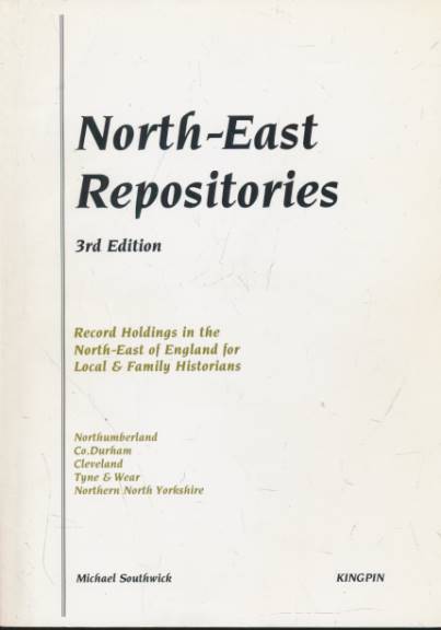 SOUTHWICK, MICHAEL - North-East Repositories III. Record Holdings in the North-East of England for Local and Family Historians