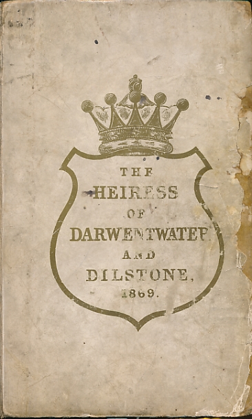 Jottings of Original Matter from the Diary of Amelia, Countess and Heiress of Darwentwater and from the Journal of her Grandfather, John, 4th Earl of Darwentwater.