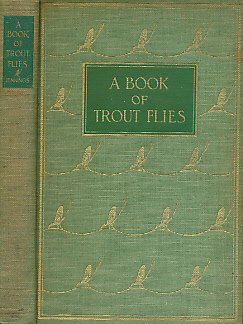 A Book of Trout Flies. Containing a List of the Most Important American Stream Insects and Their Imitations.