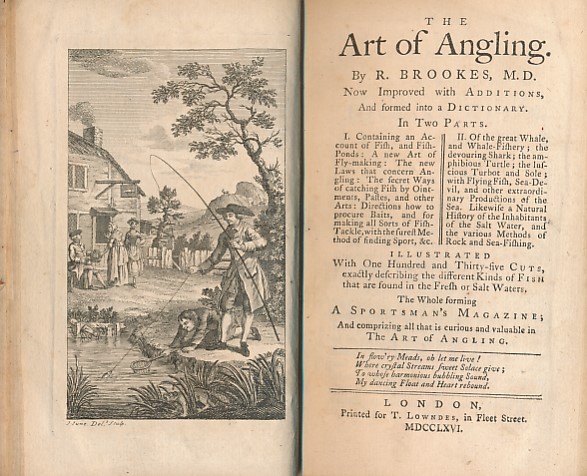 The Art of Angling. Now Improved with Additions and Formed into a Dictionary. In Two Parts. I. Containing an Account of Fish and Fish-Ponds: A new Art of Fly-Making: The new Laws that concern Angling: The secret Ways of Catching Fish by Ointments, Pastes,