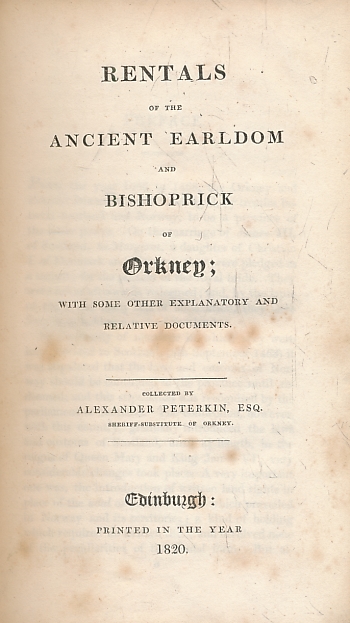 Rentals of the Ancient Earldom and Bishoprick of Orkney; with Some Other Explanatory and Relative Documents.