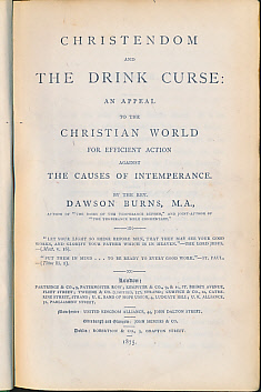 Christendom and the Drink Curse. An Appeal to the Christian World for Efficient Action Against the Causes of Intemperance.