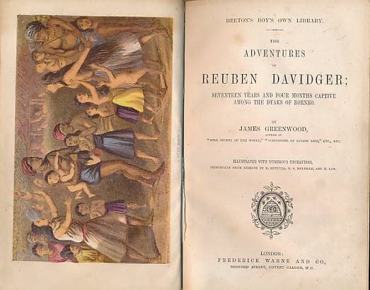 GREENWOOD, JAMES - The Adventures of Reuben Davidger; Seventeen Years and Four Months a Captive Among the Dyaks of Borneo