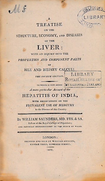 A Treatise on the Structure, Economy and Diseases of the Liver with an Inquiry into the Properties and Component Parts of Bile and Biliary Calcull To which is added a more particular Account of the Hepatitis in India with Observations of the Prevalent use