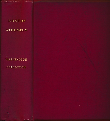 A Catalogue of the Washington Collection in the Boston Athenaeum.