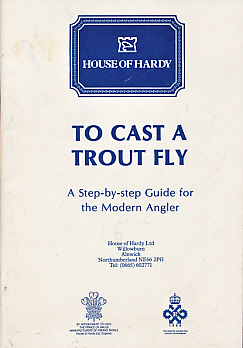 To Cast A Trout Fly. A Step-by-step Guide for the Modern Angler. House of Hardy.
