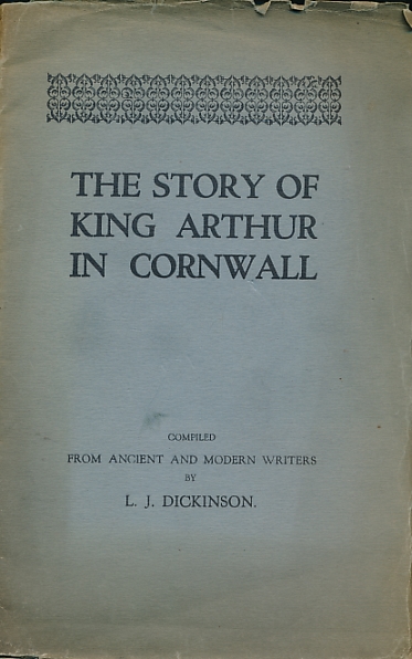 The Story of King Arthur of Cornwall Compiled from Ancient and Modern Writers
