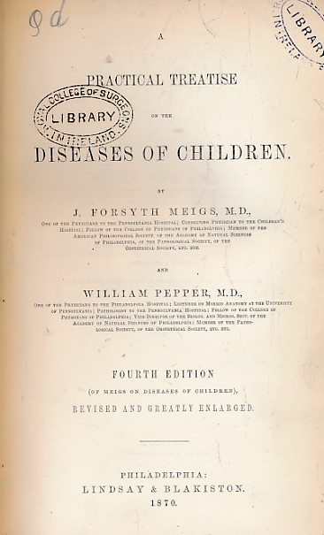 MEIGS, FORSYTH J; PEPPER, WILLIAM - A Practical Treatise on the Diseases of Children