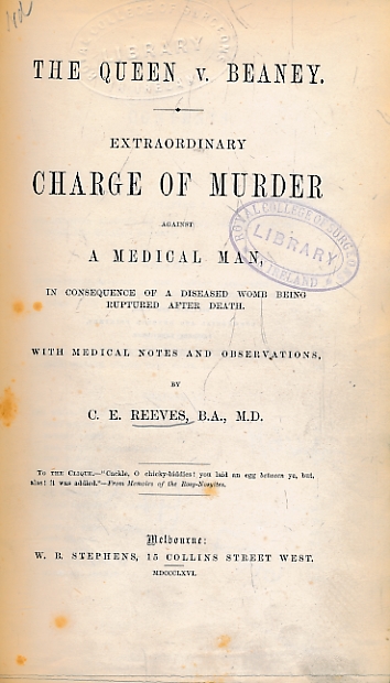 The Queen v. Beaney. Extraordinary Charge of Murder Against a Medical Man, in Consequence of a Diseased Womb being Ruptured after Death