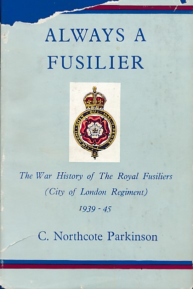 Always A Fusilier. The War History of the Royal Fusiliers [City of London Regiment] 1939-45