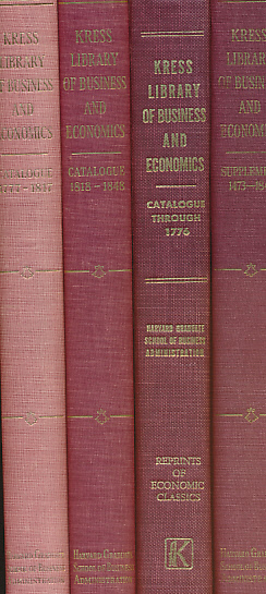 The Kress Library of Business and Economics Catalogue 1776; 1777-1817; 1818-1848 and Catalogue Supplement (1473-1848)