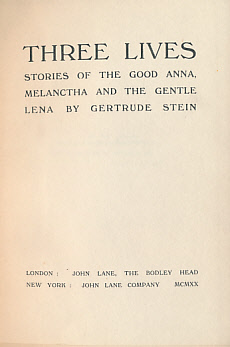 STEIN, GERTRUDE - Three Lives. Stories of the Good Anna, Melanctha and the Gentle Lena
