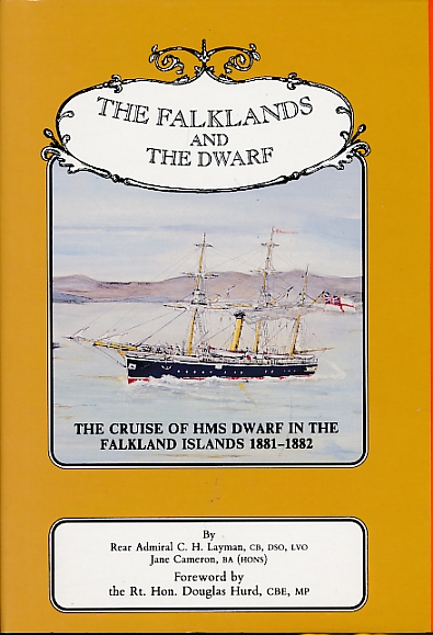 LAYMAN, C H; CAMERON, JANE - The Falklands and the Dwarf. The Cruise of H.M. S Dwarf in the Falklands Islands. 1881-1882