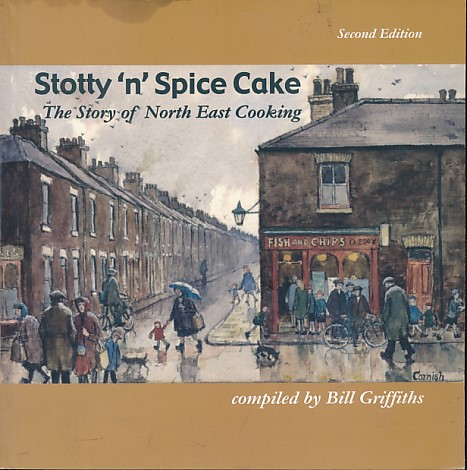 Stotty 'n' Spice Cake. The Story of North East Cooking