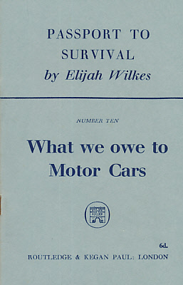 Passport to Survival. No.10. What We Owe to Motor Cars