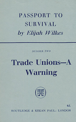 Passport to Survival. No.2. Trade Unions - A Warning
