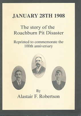 January 28th 1908. The Story of the Roachburn Pit Disaster. Reprinted to Commemorate the 100th Anniversary.