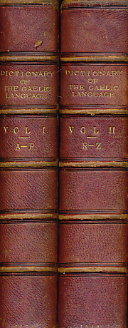 Dictionarium Scoto-Celticum. A Dictionary of The Gaelic Language. In Two volumes.