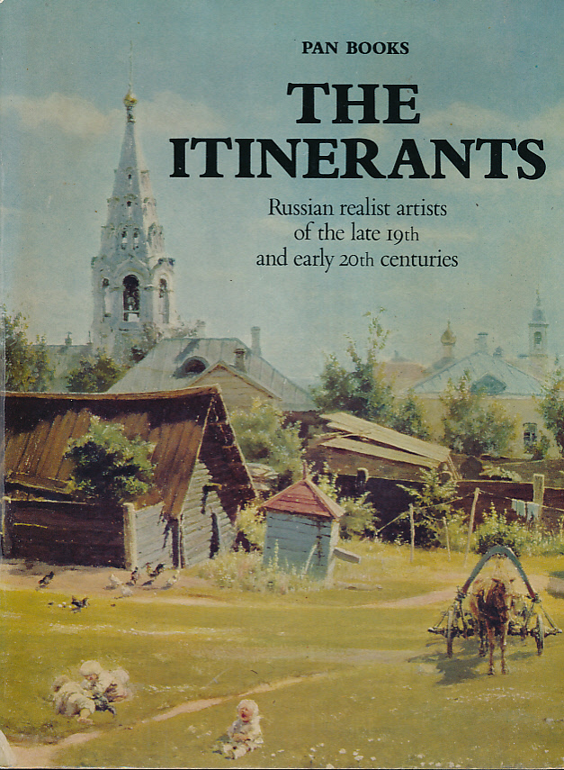 The Itinerants. Russian Realist Artists of the Late 19th and Early 20th Centuries.