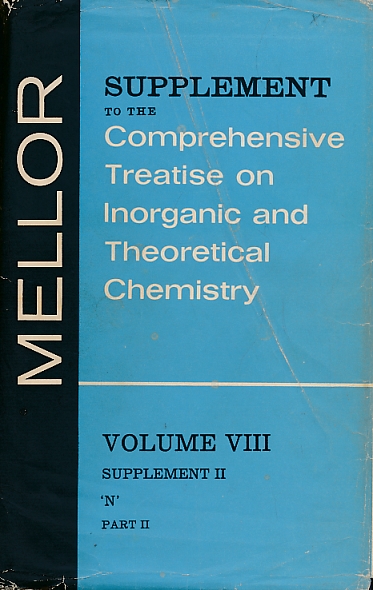 A Comprehensive Treatise on Inorganic and Theoretical Chemistry. Volume VIII. N.