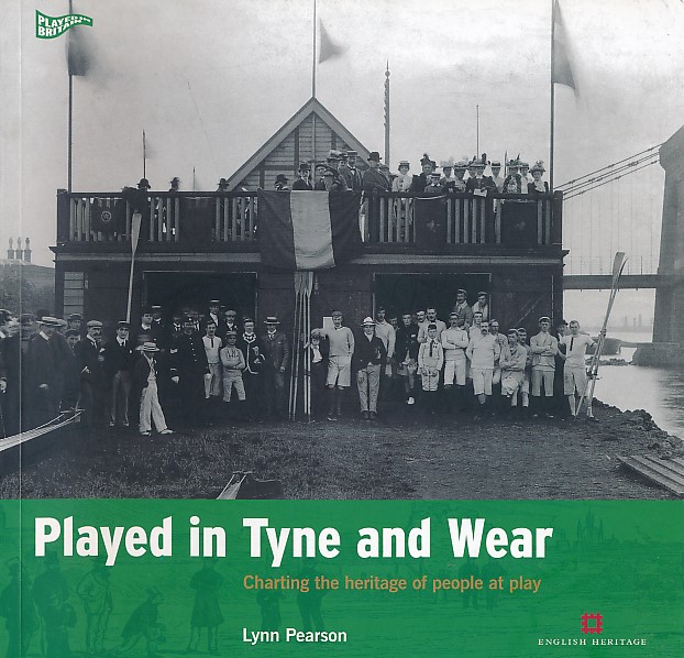 PEARSON, LYNN - Played in Tyne and Wear. Charting the Heritage of People at Play