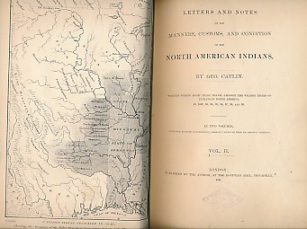 Letters and Notes on the Manners, Customs and Condition of the North American Indian. 2 volume set.