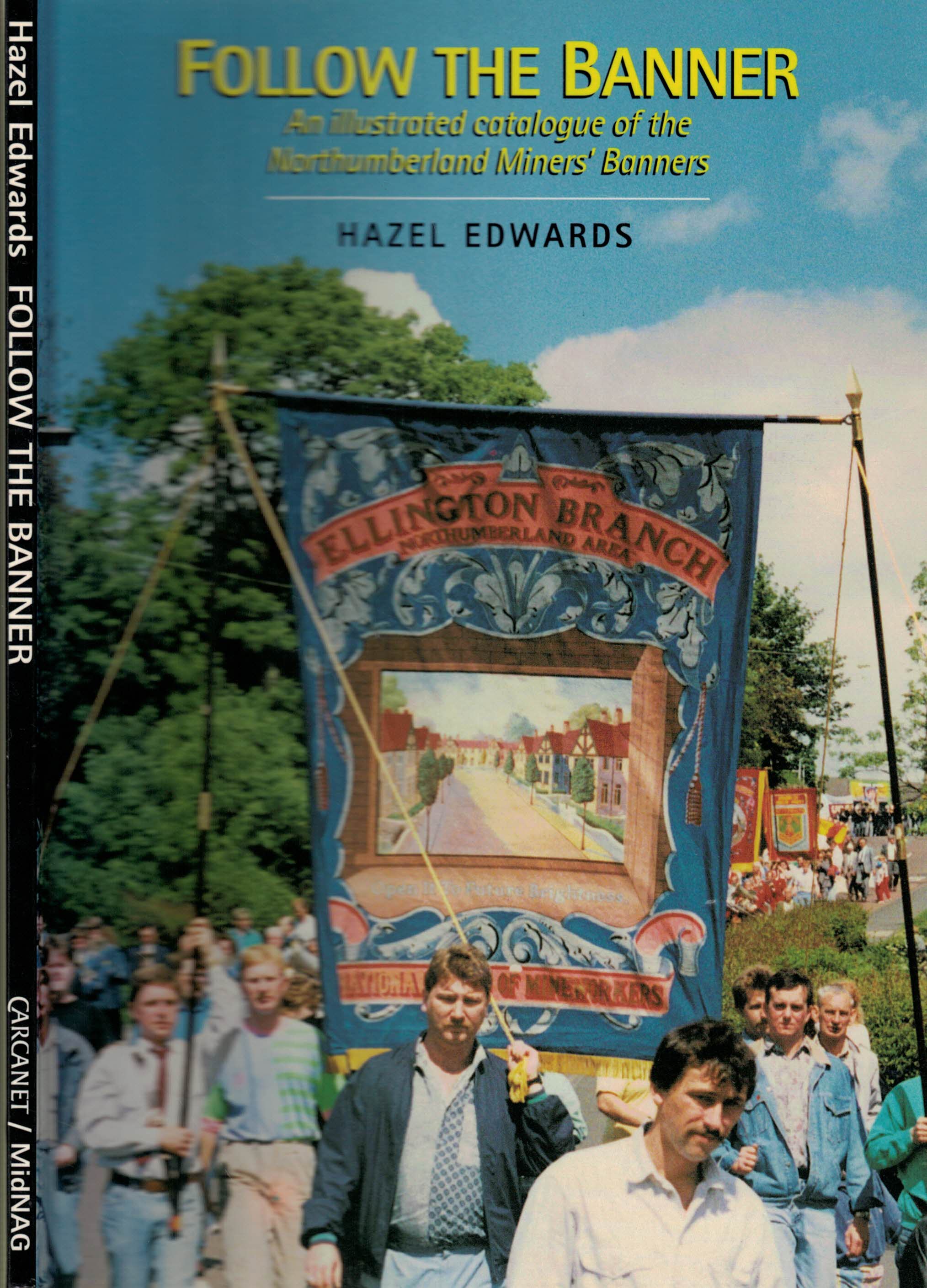 EDWARDS, HAZEL - Follow the Banner. An Illustrated Catalogue of the Northumberland Miners' Banners