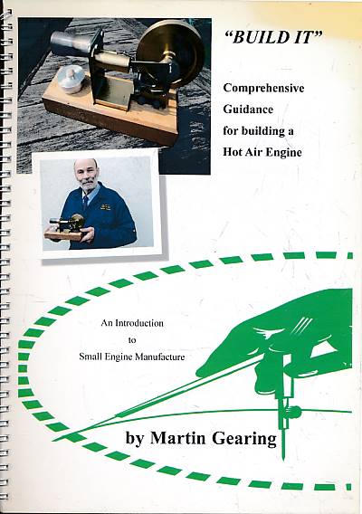 "Build It". Comprehensive Guidance for Building a Hot Air Engine.