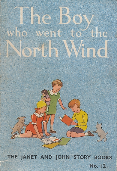 The Boy who went to the North Wind [Janet and John]