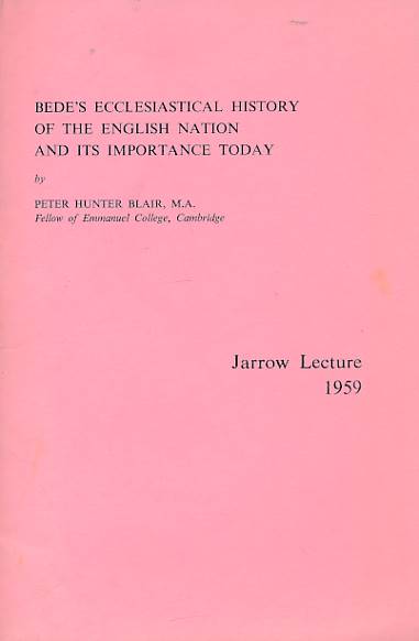 Bede's Ecclesiastical History of the English Nation and its Importance Today. Jarrow Lecture 1959.