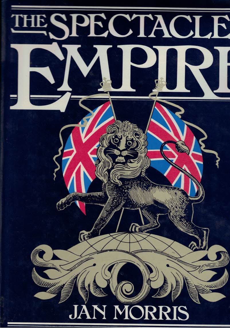 The Spectacle of Empire. Style, Effect and the Pax Britanica.