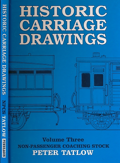 Historic Carriage Drawings. Volume 3. Non-Passenger Coaching Stock.