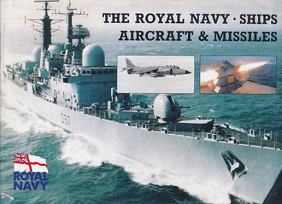 The Royal Navy Ships, Aircraft & Missiles. 1988.