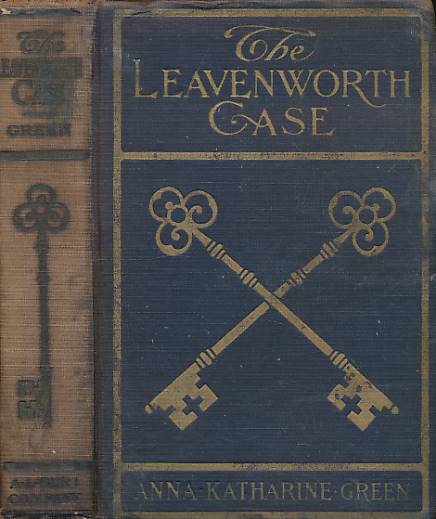 GREEN, ANNA KATHARINE [ROHLFS] - The Leavenworth Case. A Lawyer's Story