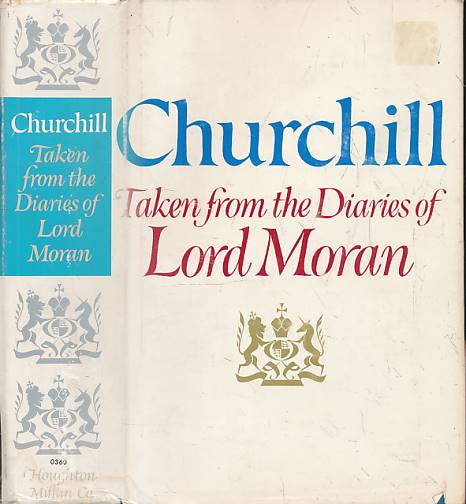 Winston Churchill. Taken from the Diaries of Lord Moran. The Struggle for Survival 1940 - 1965.