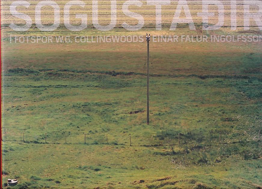 Sgustadir. I Ftspor W G Collingwoods Einar Falur Ingolfsson. [History. In the Footsteps of W G Collingwood]