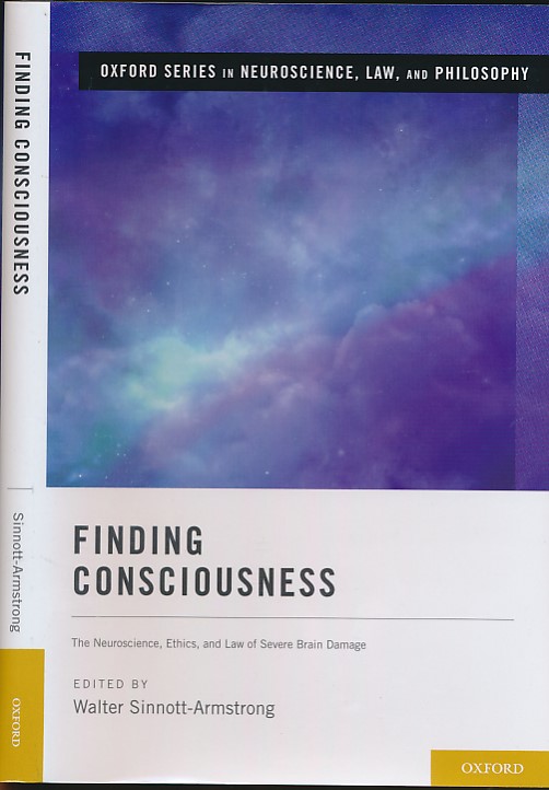 Finding Consciousness. The Neuroscience, Ethics and Law of Severe Brain Damage