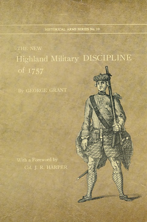 The New Highland Military Discipline of 1757. Historical Arms Series No. 10.