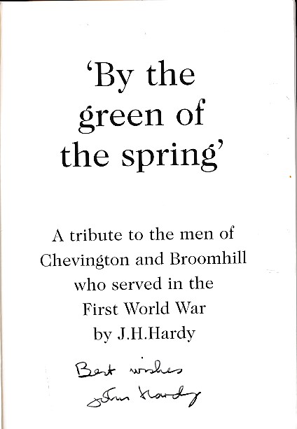 "By The Green of the Spring" A Tribute to the Men of Chevington & Broomhill Who Served in the First World War. Signed copy